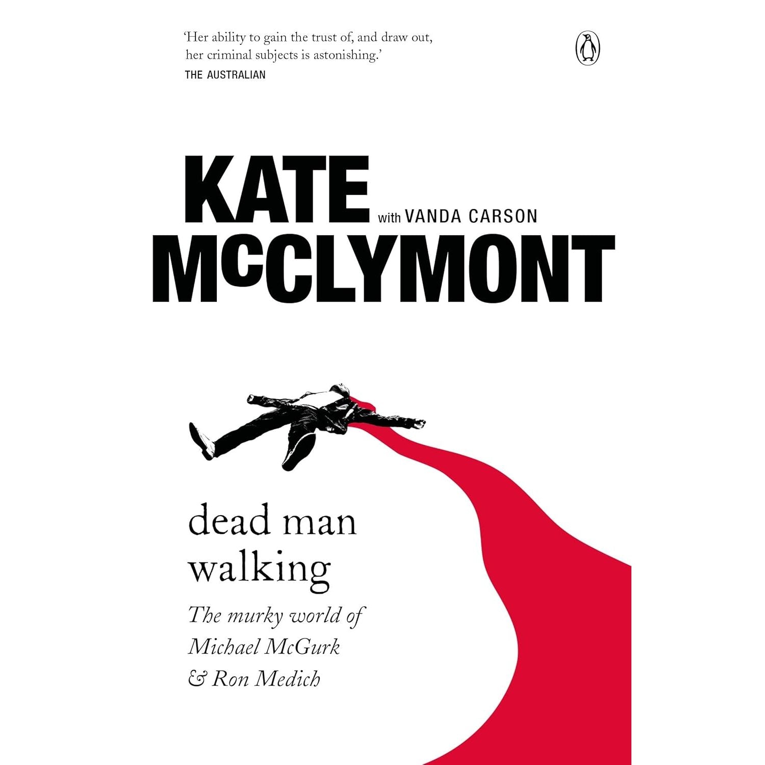 Dead Man Walking The murky world of Michael McGurk and Ron Medich By: Kate McClymont