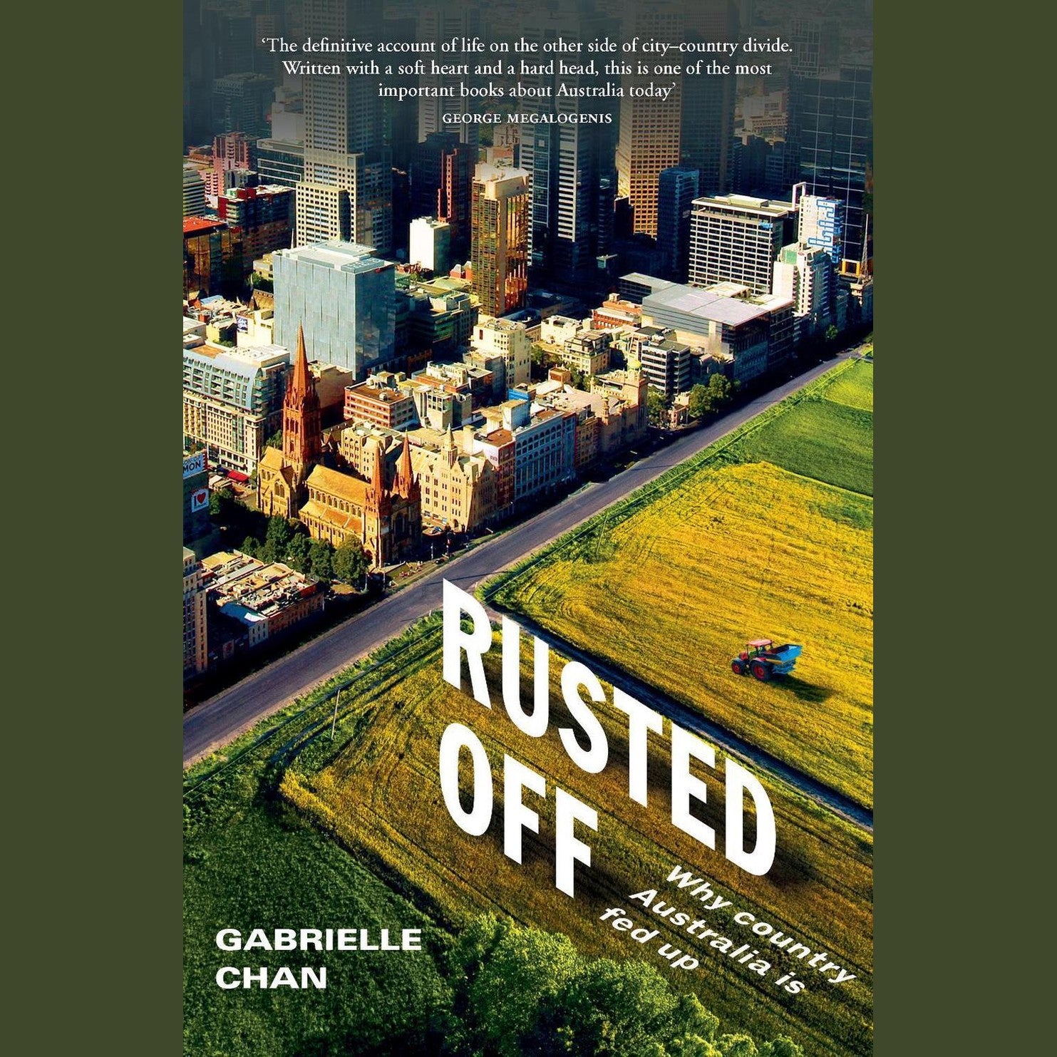 Rusted Off Why Country Australia Is Fed Up By: Gabrielle Chan