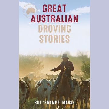 Great Australian Droving Stories by Bill Marsh